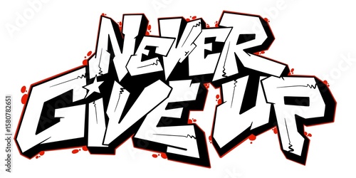 Fotografie never give up illustration, never give up letter with unique simple graffiti pat