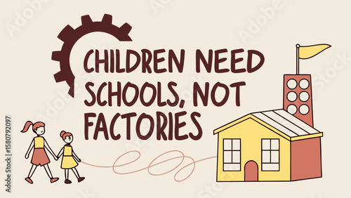 Children need schools not factories illustration advocating for education over industrial labor and child labor awareness