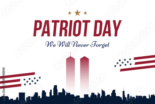 Patriot Day vector illustration with the silhouette of the twin towers, American flag elements, and the quote We Will Never Forget. Banner for September 11 remembrance designs and patriotic events.
