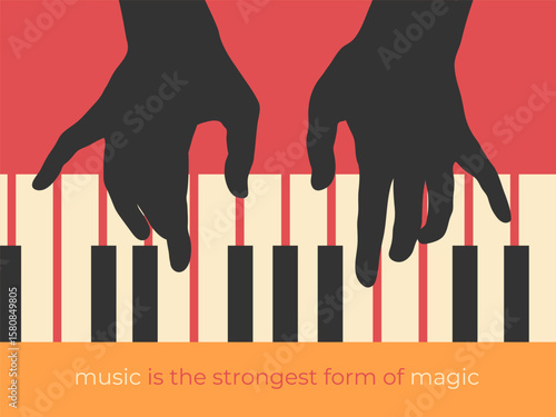 Vector music poster design with silhouette of human hands playing the piano and inspirational quote Music is the strongest form of magic