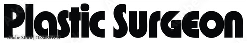 The words plastic surgeon are displayed in a large, bold black font on a clean white background, denoting a surgical specialty. Ideal for use in hospital signage, healthcare apps, patient information 