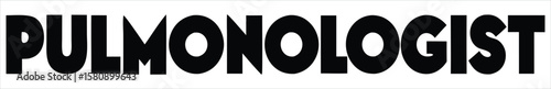 The word pulmonologist in a striking black font is presented on a white background, symbolizing expertise in lung and respiratory health. Ideal for use in hospital signage, healthcare apps