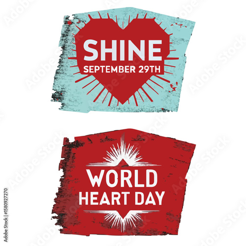 We are telling the globe about Global Heart Day. World Heart Day Grunge Banners for the Awareness Campaign on September 29th with the Slogan "Shine"