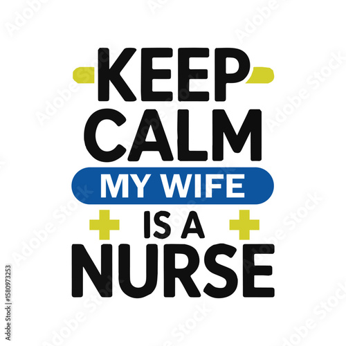 Nurse t-shirt design of keep calm my wife is a nurse typography print ready vector illustration