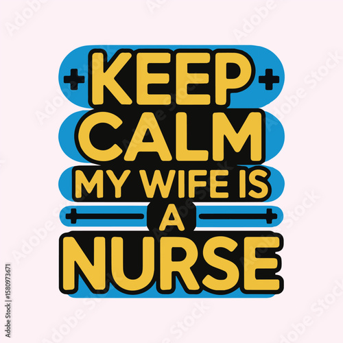 Nurse t-shirt design of keep calm my wife is a nurse typography print ready vector illustration