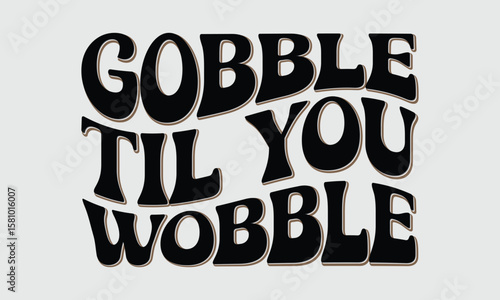 Gobble Til You Wobble retro70s design
