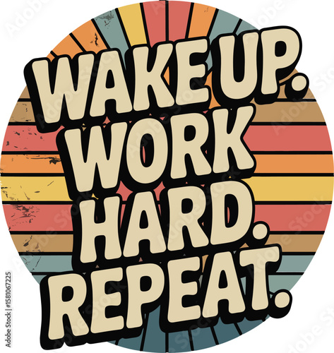 Retro Wake Up Work Hard Repeat Graphic Design Illustration AI Generated T Shirt Design