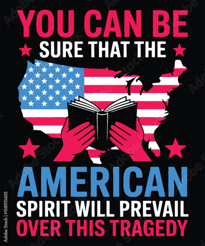 You Can Be Sure That The American Spirit Will Prevail Over This Tragedy Graphic Design