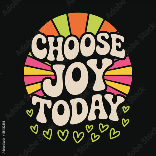 Choose Joy Today Groovy Shirt – Vibrant Retro Motivational Positive Vibes Tee