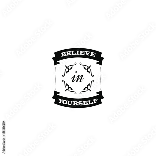 Believe In Yourself: A visually striking monochrome design presents the empowering message of self-belief, encouraging individuals to embrace their potential and strive for personal growth.