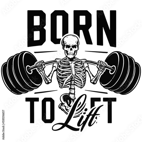 Born to Lift: A striking illustration captures a skeleton dedicated to weightlifting, accompanied by bold text promoting the ethos of physical strength and training