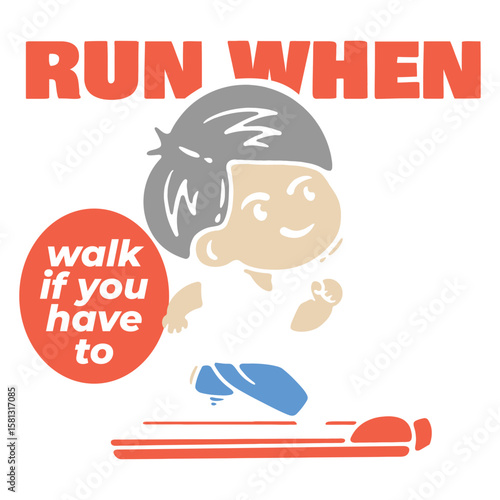 Run When Walk If You Have To: A cheerful cartoon illustration features a boy running, promoting a healthy lifestyle with inspirational text overlay.  