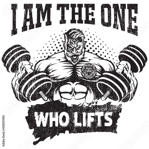 I Am the One Who Lifts: A graphic representation of strength and determination, featuring a muscular figure holding dumbbells with a resolute expression.