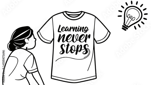 Person looking at a t shirt with the phrase learning never stops and a bright idea lightbulb symbolizing inspiration and knowledge