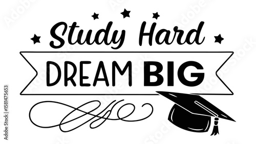 Study hard dream big motivational quote with graduation cap and stars on a white background