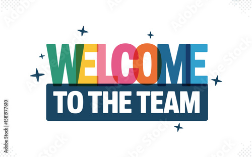 Welcome to the team graphic with colorful letters and stars on a white background for new members