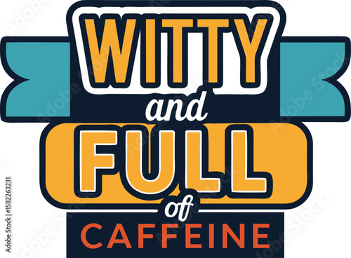 Witty typography design celebrating caffeine consumption and energy for t shirts