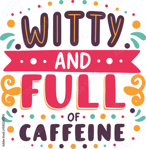 Humorous witty typography design celebrating caffeine consumption and energetic lifestyles for apparel