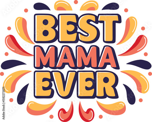 Best mama ever typography design celebrating motherhood with bold textual artistry