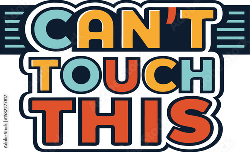 Retro can t touch this typography t shirt design featuring bold text and classic font styles