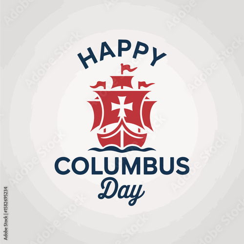 Happy Columbus Day: A festive design featuring a stylized ship representing Columbus's voyage, with the text "Happy Columbus Day" prominently displayed.