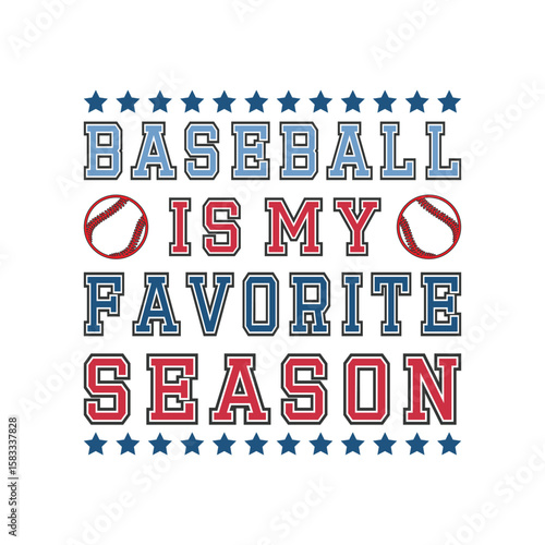 Baseball Is My Favorite Season. Modern Baseball T-shirt Logo Design. High Quality Sports Shirt Template.