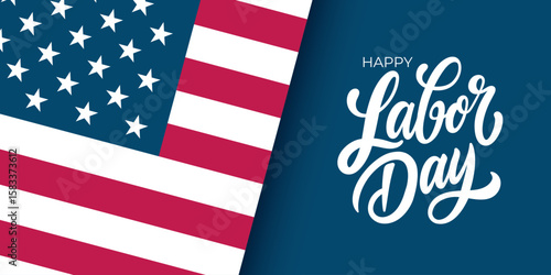 Happy Labor Day festive banner. Hand lettering and American flag. United States federal holiday background. Vector illustration.	