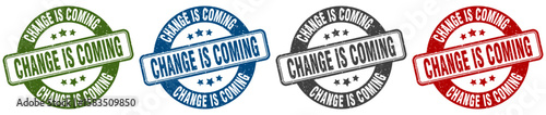 change is coming stamp. change is coming round stamp set isolated on white background