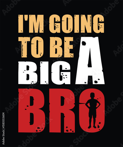 I'm Going To Be a Big Bro. Vector, Graphic, Illustration, Watercolor, Logotype, Sticker, Brother’s Day T-shirt Logo Design.