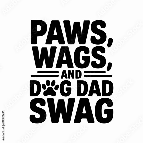 Paws, Wags, and Dog Dad Swag Typography Design