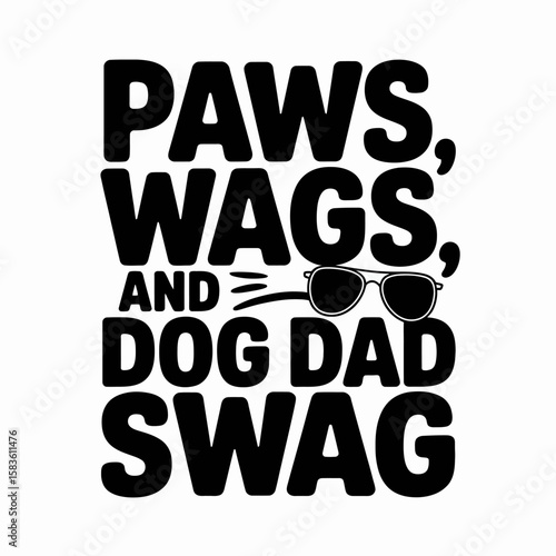 Paws, Wags, and Dog Dad Swag Typography Design