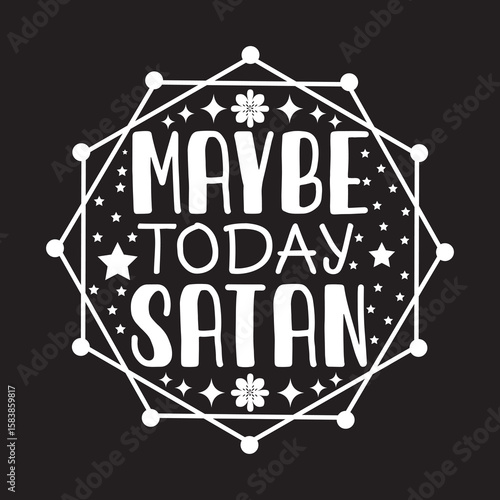 Maybe Today Satan.eps