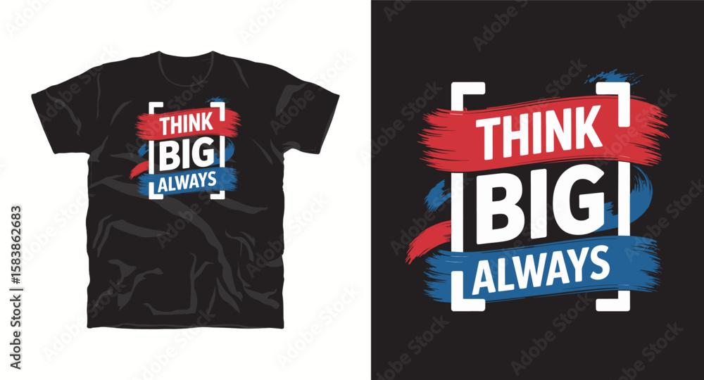 Fototapeta premium Think Big Always, motivational typography vector t-shirt design print