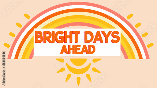 Bright days ahead quote with sun rays