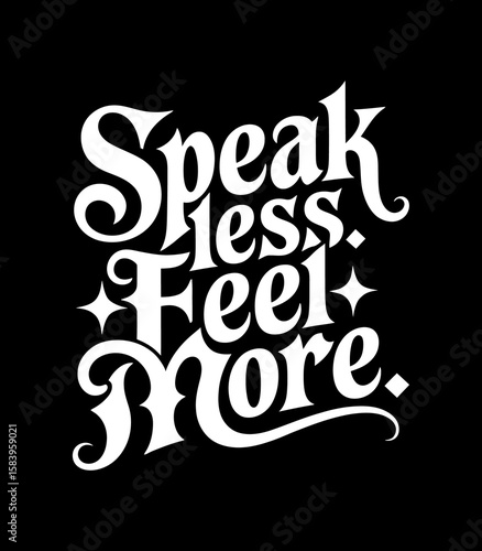 Inspiring "speak less, feel more" typography design for motivational posters and social media