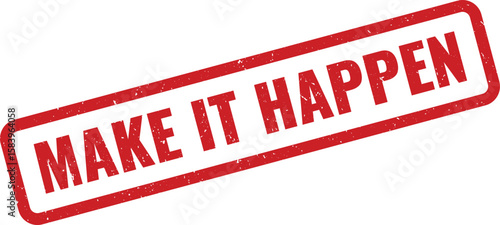 Red Make It Happen Rubber Stamp Motivational Phrase with Distressed Texture on White Background