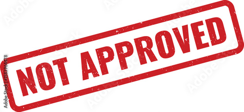 Red Ink Not Approved Rubber Stamp Impression on White Background, Isolated