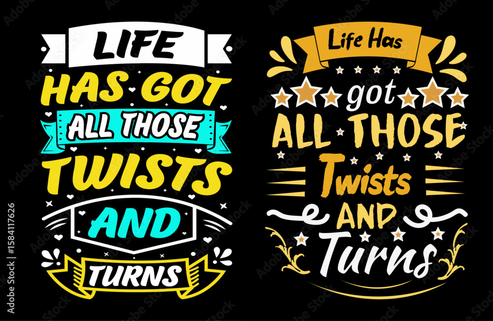 Fototapeta premium life has got all those twists and turns t shirt design, motivational typography tshirt design, inspirational quotes t-shirt design