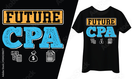 Future CPA Accountant Student, T-Shirt Design.