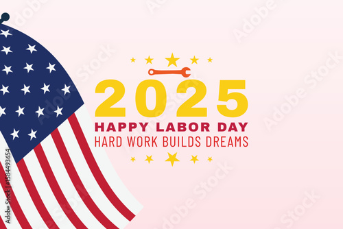 Happy Labor Day 2025 Hard Work Builds Dreams
