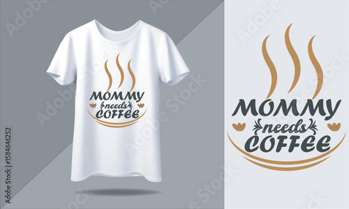 Mommy need coffee t shirt design with White mockup