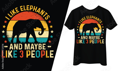 I Like Elephants And Maybe Like 3 People, Retro, T-Shirt Design.