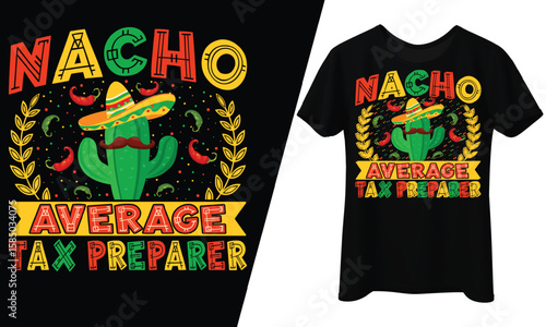 Nacho Average Tax Preparer, T-Shirt Design.