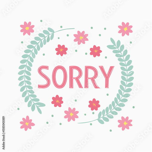 Floral apology with pink flowers and green leaves asking for forgiveness