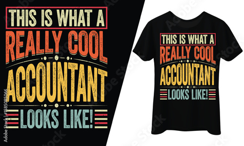 This is What a Really Cool Accountant Looks Like, T-Shirt Design.