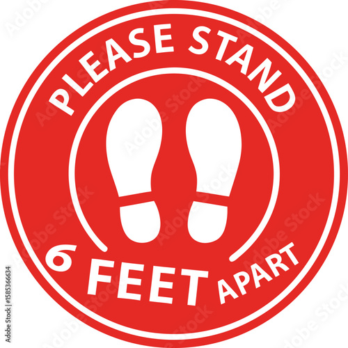 Red circular sign with white text and footprints indicating social distancing please stand 6 feet apart