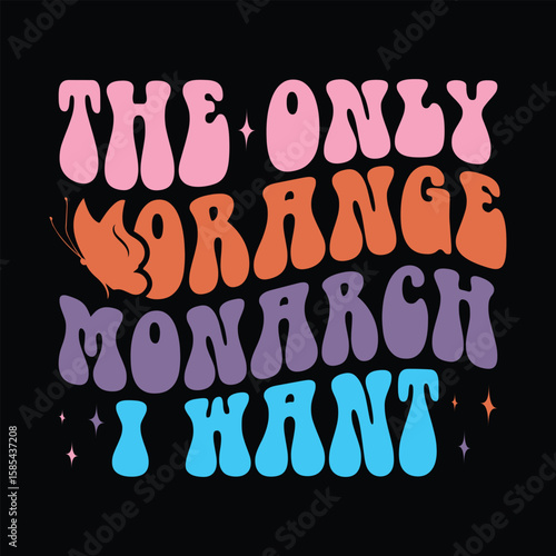 The Only orange Monarch I Want