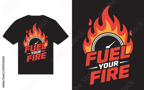 Fuel your fire motivational slogan with flames and speedometer graphic