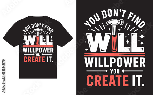 You don t find willpower you create it motivational hammer design