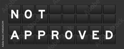 Black color analog flip board with word not approved on gray background